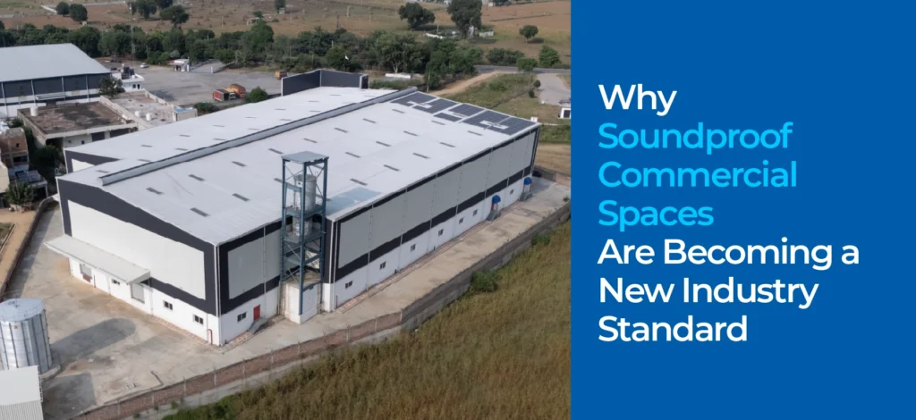 Why Soundproof Commercial Spaces Are Becoming a New Industry Standard