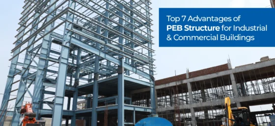 Top 7 Advantages of PEB Structure for Industrial and Commercial Buildings