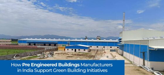 How Pre Engineered Buildings Manufacturers in India Support Green Building Initiatives