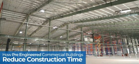 How Pre Engineered Commercial Buildings Reduce Construction Time