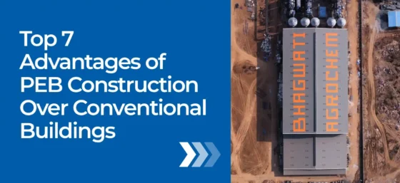 Top 7 Advantages of PEB Construction Over Conventional Buildings