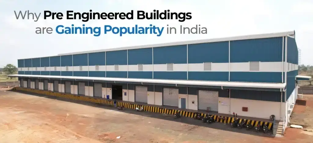 Why Pre Engineered Buildings Are Gaining Popularity In India