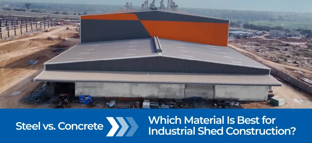 Steel vs. Concrete: Which Material Is Best for Industrial Shed Construction?