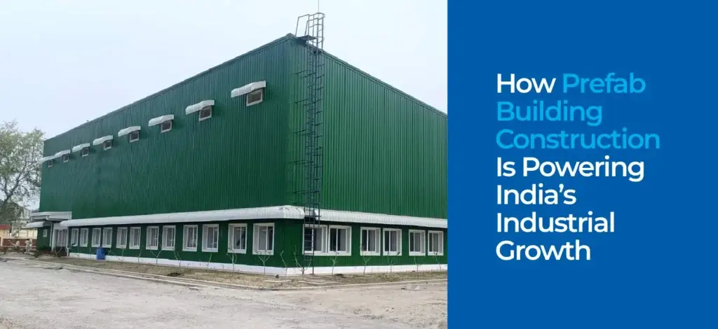 How Prefab Building Construction Is Powering India’s Industrial Growth
