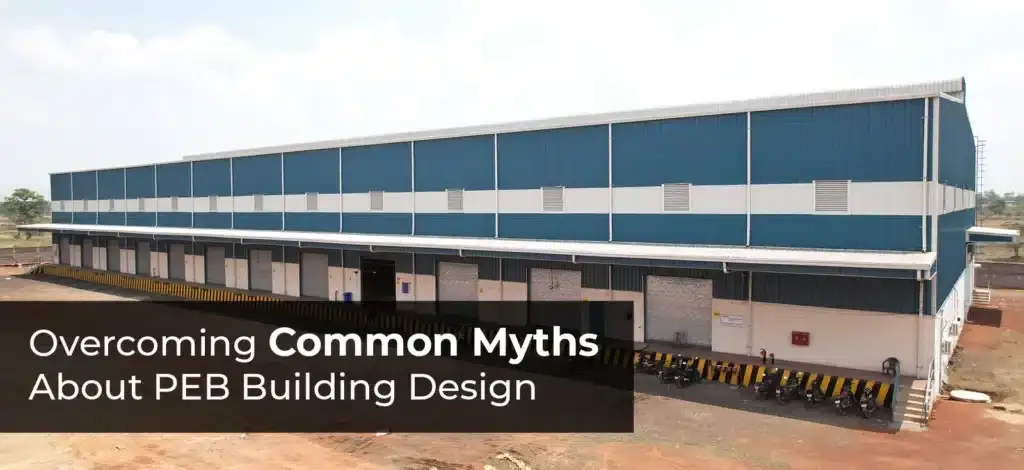 Overcoming Common Myths About PEB Building Design