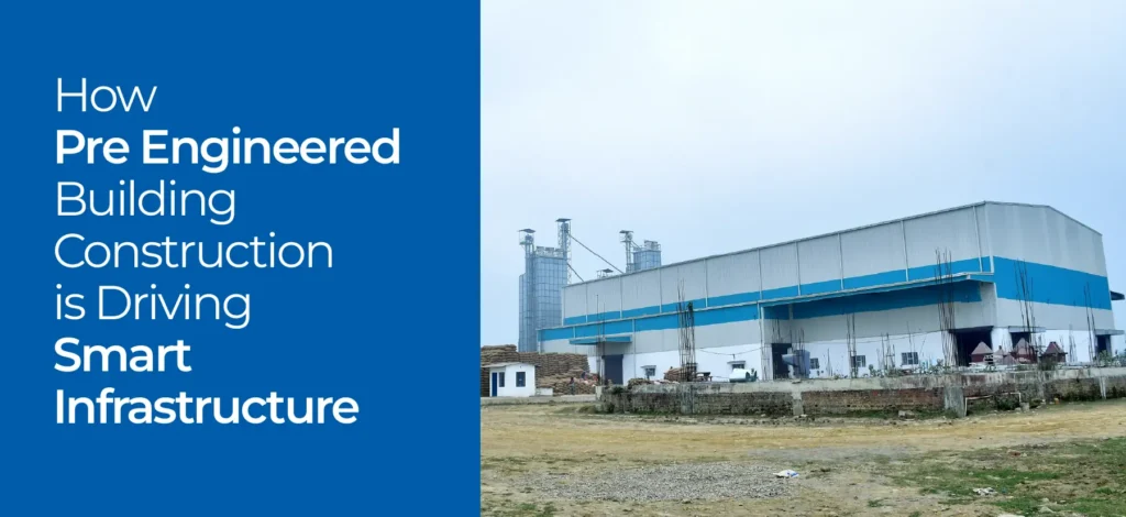 How Pre Engineered Building Construction is Driving Smart Infrastructure Development