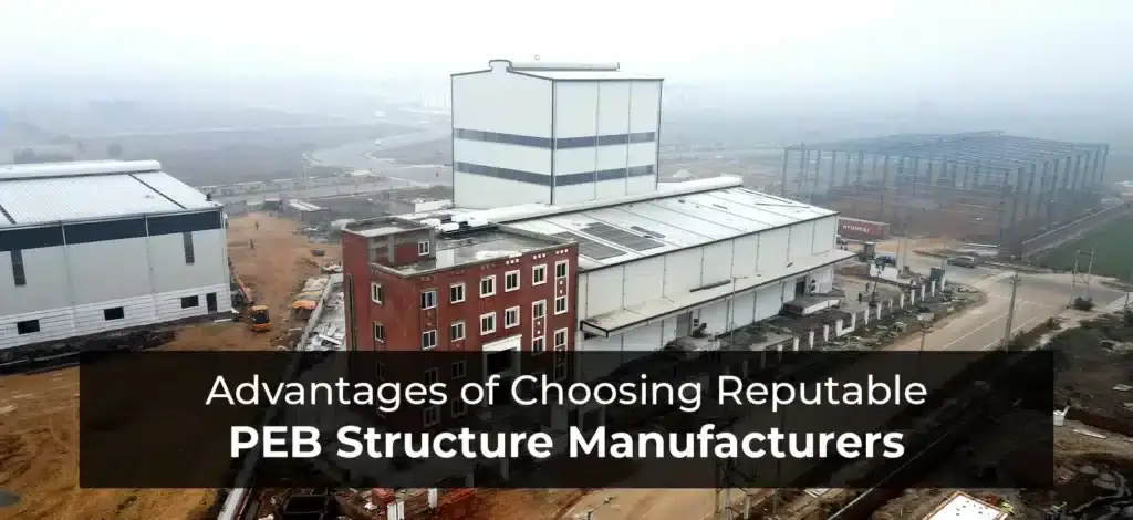 Advantages of Choosing Reputable PEB Structure Manufacturers