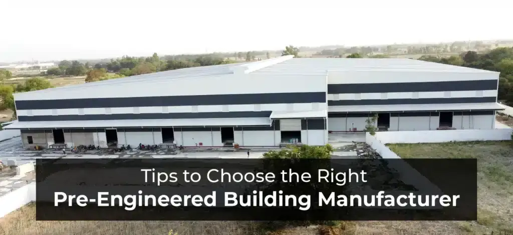 Tips to Choose the Right Pre Engineered Building Manufacturer