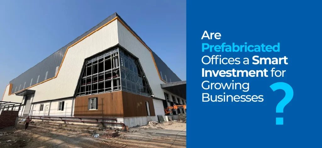 Are Prefabricated Offices a Smart Investment for Growing Businesses?
