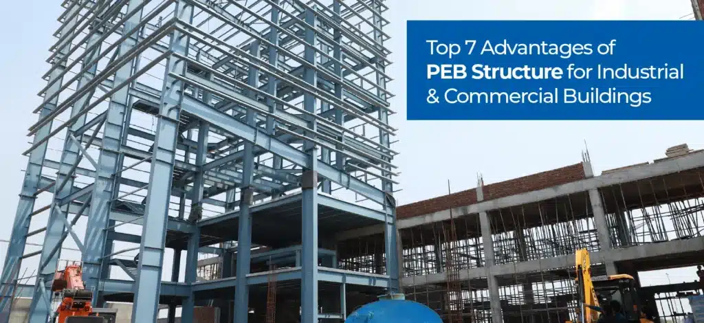 Top 7 Advantages of PEB Structure for Industrial and Commercial Buildings