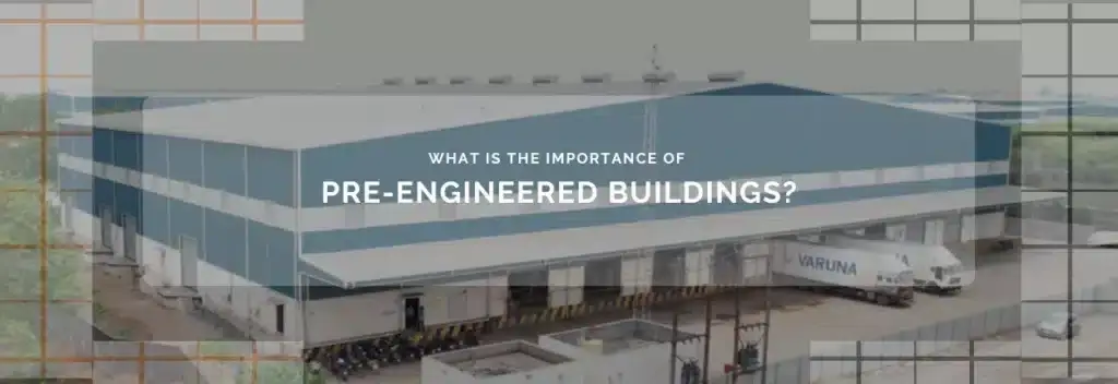 What is the importance of pre-engineered buildings?