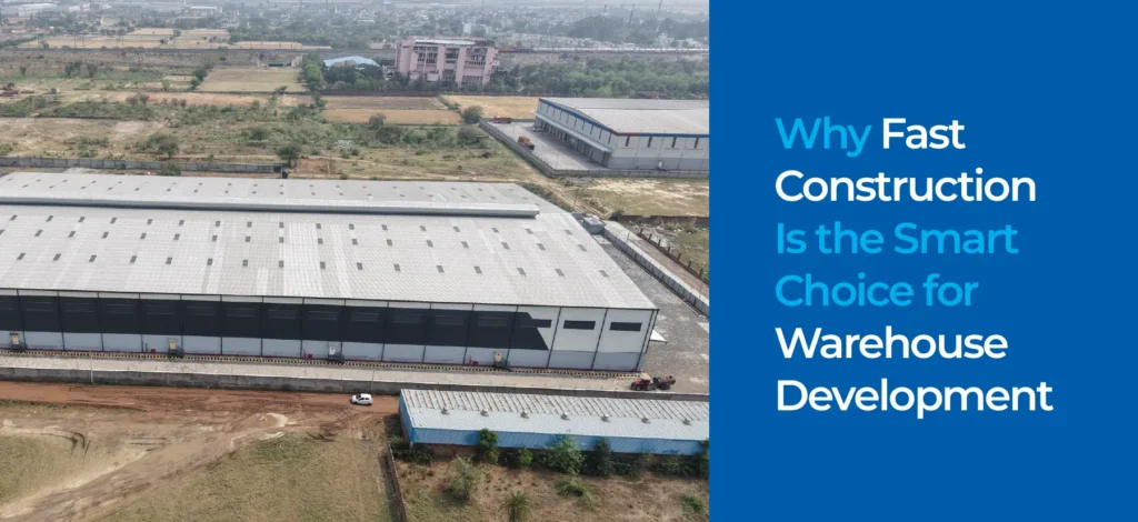 Why Fast Construction Is the Smart Choice for Warehouse Development