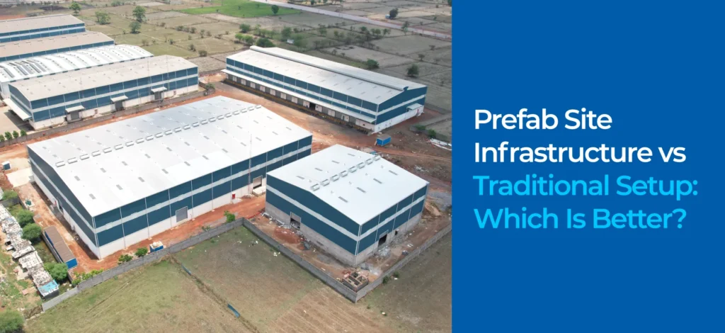 Prefab Site Infrastructure vs Traditional Setup: Which Is Better?
