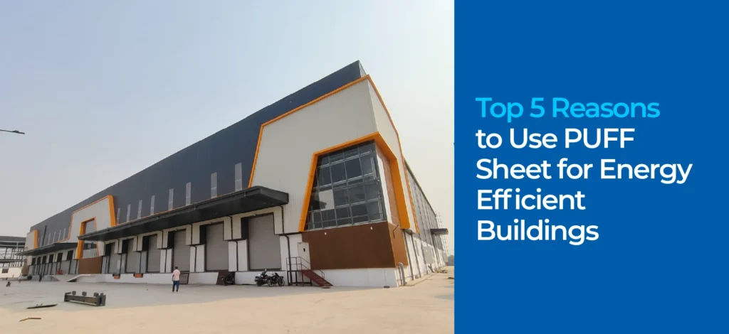Top 5 Reasons to Use PUFF Sheet for Energy Efficient Buildings