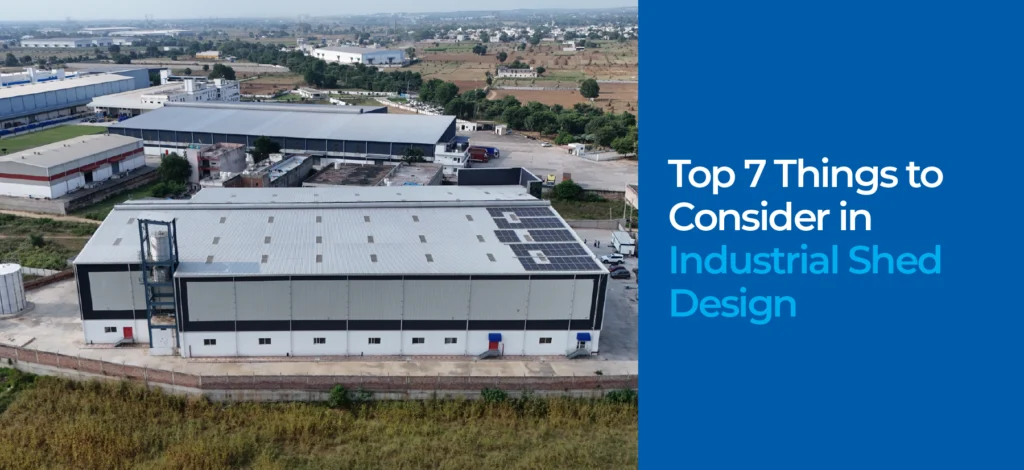 Top 7 Things to Consider in Industrial Shed Design