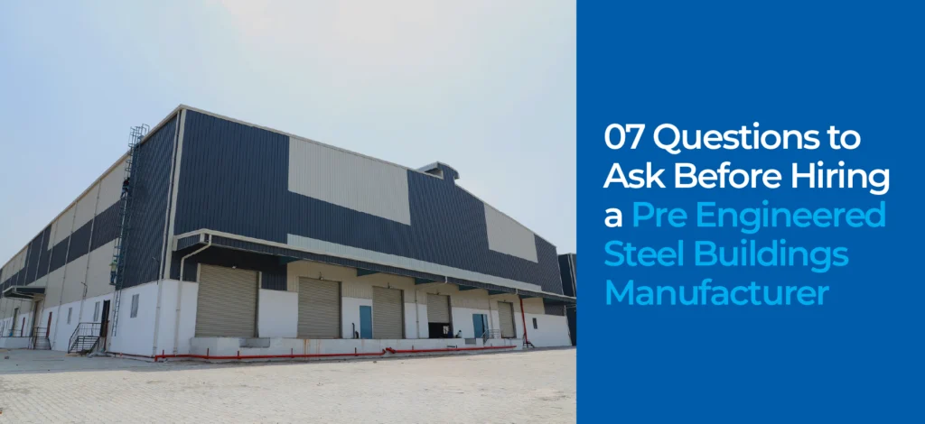 07 Questions to Ask Before Hiring a Pre Engineered Steel Buildings Manufacturer
