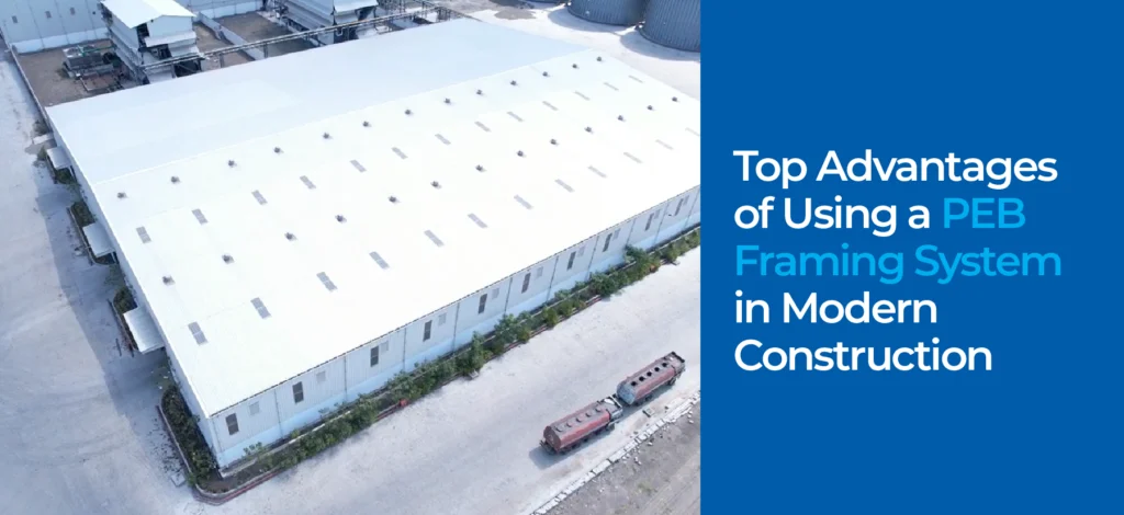 Top Advantages of Using a PEB Framing System in Modern Construction