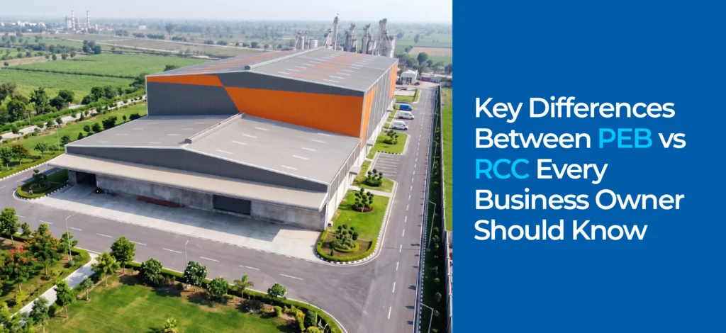 Key Differences Between PEB vs RCC Every Business Owner Should Know